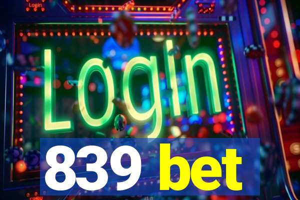 839 bet